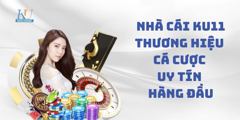 KU11 - Sân chơi lừng danh được game thủ yêu thích hiện nay