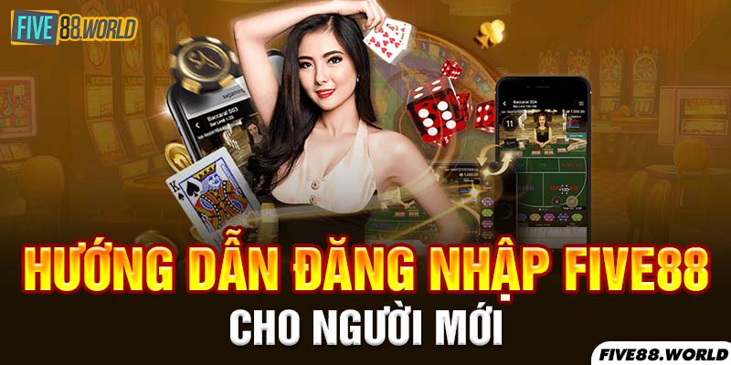 Hướng dẫn đăng nhập Five88 cho người mới