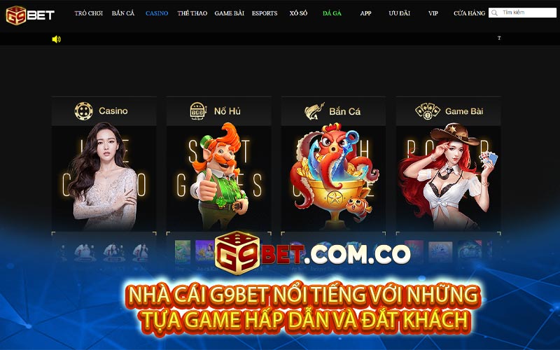 Nhà cái G9BET nổi tiếng với những tựa game hấp dẫn và đắt khách