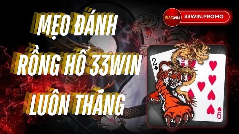 Mẹo đánh rồng hổ luôn thắng từ các cao thủ