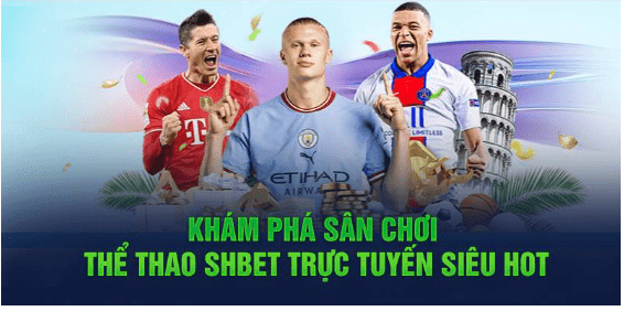 Khám Phá Sân Chơi Thể Thao Shbet Trực Tuyến Siêu Hot