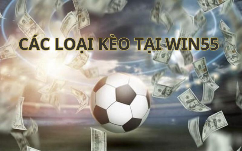 Các loại kèo tại WIN55