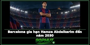 Barcelona gia hạn Hamza Abdelkarim đến năm 2030