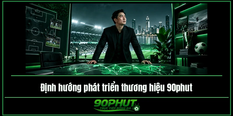 Định hướng phát triển trực tiếp bóng đá 90phut TV thành nền tảng toàn diện Định hướng phát triển trực tiếp bóng đá 90phut TV thành nền tảng toàn diện