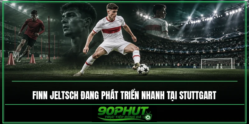 Finn Jeltsch đang phát triển nhanh tại Stuttgart Finn Jeltsch đang phát triển nhanh tại Stuttgart