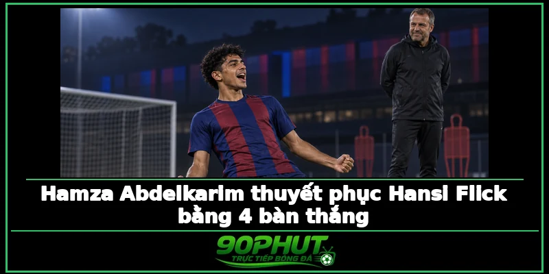 Hamza Abdelkarim thuyết phục Hansi Flick bằng 4 bàn thắng