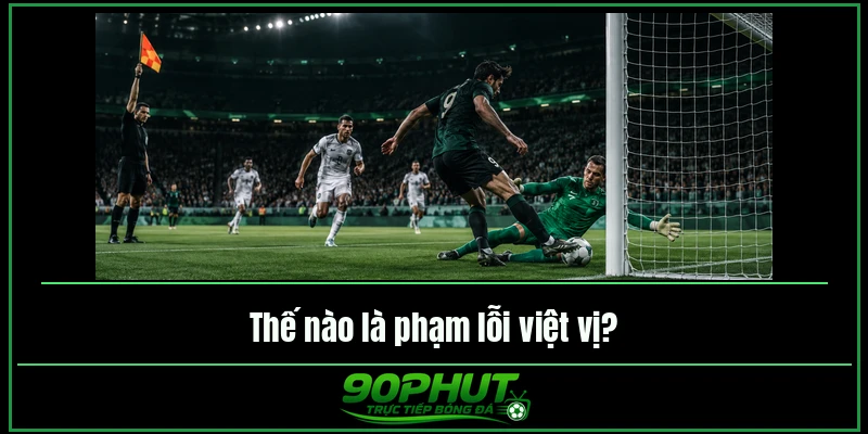 Thế nào là phạm lỗi việt vị