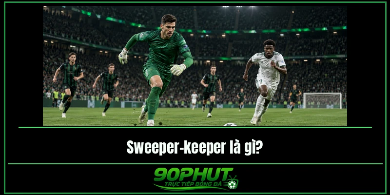 Sweeper-keeper là gì