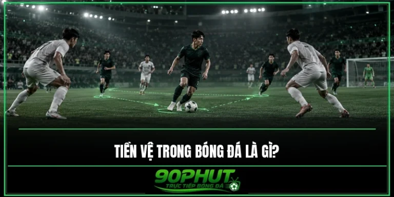Tiền Vệ Trong Bóng Đá Là Gì? Vai Trò, Vị Trí Và Các Loại Tiền Vệ